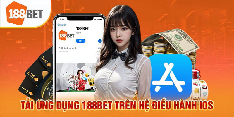 Hướng dẫn các bước tải app 188BET cho hệ điều hành IOS đơn giản